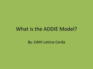 What is the ADDIE Model?