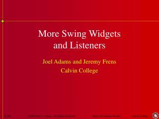 More Swing Widgets and Listeners