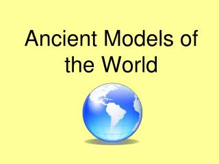 Ancient Models of the World