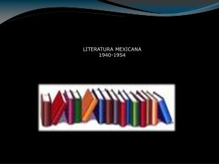 LITERATURA MEXICANA 1940-1954