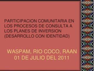 WASPAM, RIO COCO, RAAN 01 DE JULIO DEL 2011