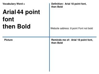 Vocabulary Word = Arial 44 point font then Bold