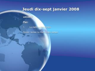 Jeudi dix-sept janvier 2008