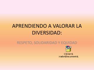 APRENDIENDO A VALORAR LA DIVERSIDAD: