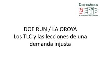 DOE RUN / LA OROYA Los TLC y las lecciones de una demanda injusta