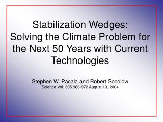 Stabilization Wedges: Solving the Climate Problem for the Next 50 Years with Current Technologies