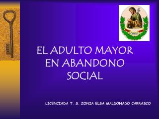 EL ADULTO MAYOR EN ABANDONO SOCIAL