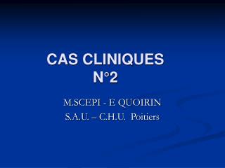 CAS CLINIQUES N°2