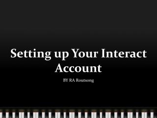 Setting up Your Interact Account