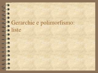 Gerarchie e polimorfismo: liste