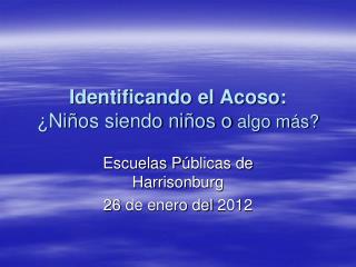 Identificando el Acoso: ¿ Ni ñ os siendo ni ños o algo m ás ?