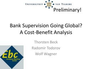 Bank Supervision Going Global? A Cost-Benefit Analysis