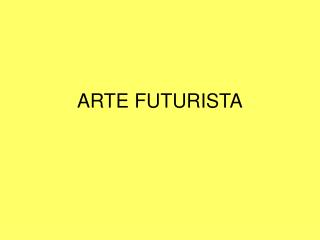 ARTE FUTURISTA