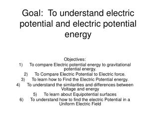 Goal: To understand electric potential and electric potential energy