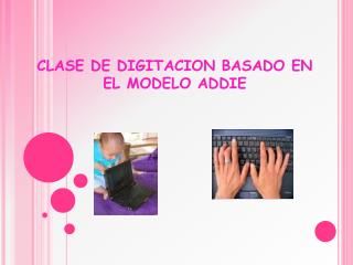 CLASE DE DIGITACION BASADO EN EL MODELO ADDIE