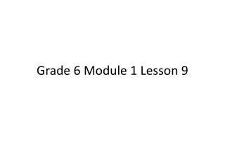 Grade 6 Module 1 Lesson 9