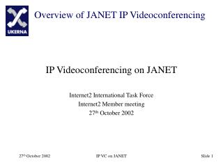 IP Videoconferencing on JANET Internet2 International Task Force Internet2 Member meeting