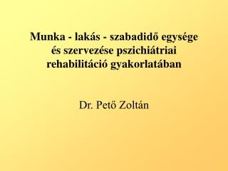 Munka - lakás - szabadidő egysége és szervezése pszichiátriai rehabilitáció gyakorlatában