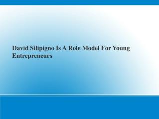 David Silipigno??Is A Role Model For Young Entrepreneurs