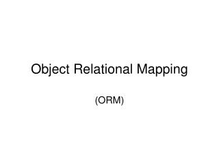 Object Relational Mapping