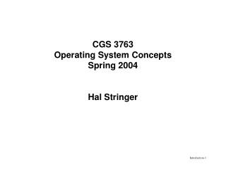 CGS 3763 Operating System Concepts Spring 2004 Hal Stringer