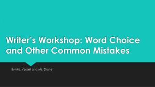 Writer’s Workshop: Word Choice and Other Common Mistakes