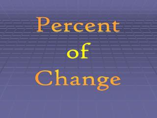 Percent of Change