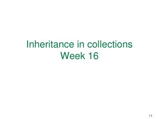 Inheritance in collections Week 16