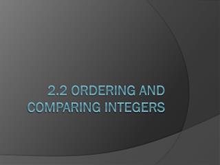 2.2 Ordering and Comparing Integers