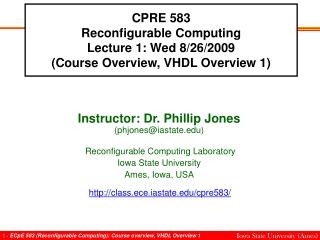 CPRE 583 Reconfigurable Computing Lecture 1: Wed 8/26/2009 (Course Overview, VHDL Overview 1)