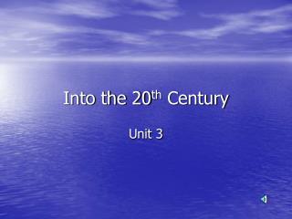 Into the 20 th Century