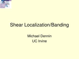Shear Localization/Banding