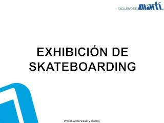 EXHIBICIÓN DE SKATEBOARDING