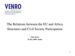 The Relations between the EU and Africa Structures and Civil Society Participation Anke Kurat