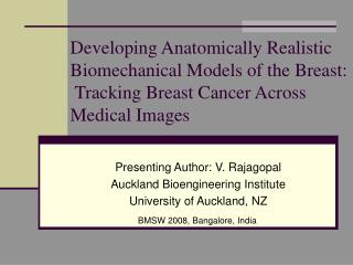 Presenting Author: V. Rajagopal Auckland Bioengineering Institute University of Auckland, NZ