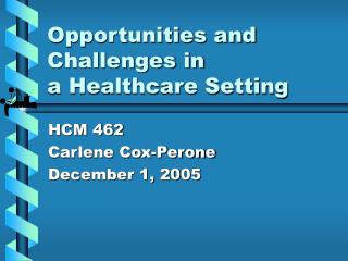 Opportunities and Challenges in a Healthcare Setting