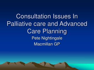 Consultation Issues In Palliative care and Advanced Care Planning