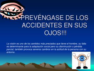 PREVÉNGASE DE LOS ACCIDENTES EN SUS OJOS!!!