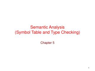 Semantic Analysis (Symbol Table and Type Checking)