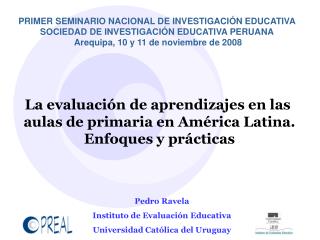 La evaluación de aprendizajes en las aulas de primaria en América Latina . Enfoques y prácticas