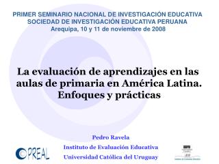 La evaluación de aprendizajes en las aulas de primaria en América Latina . Enfoques y prácticas