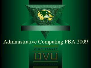 Administrative Computing PBA 2009