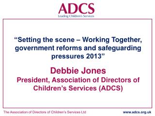 “Setting the scene – Working Together, government reforms and safeguarding pressures 2013”