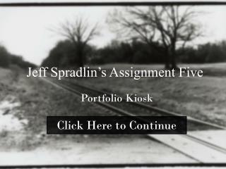 Jeff Spradlin’s Assignment Five