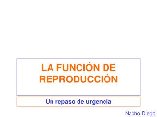 LA FUNCIÓN DE REPRODUCCIÓN