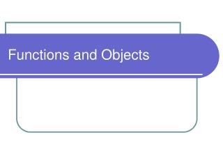 Functions and Objects