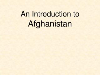 An Introduction to Afghanistan