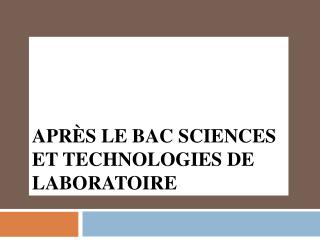 Après le Bac Sciences et Technologies de laboratoire