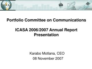 Portfolio Committee on Communications ICASA 2006/2007 Annual Report Presentation