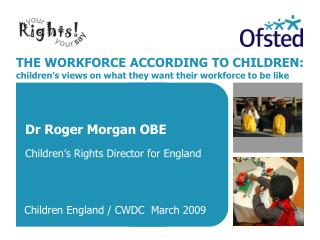 THE WORKFORCE ACCORDING TO CHILDREN: children’s views on what they want their workforce to be like